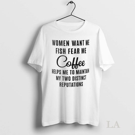 Original Women Want Me Fish Fear Me Coffee Helps Me To Maintain My Two Distinct