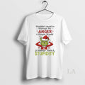 Original Xmas Grinch Wouldnt Need To Manage My Anger If People Would Manage Their Stupidity