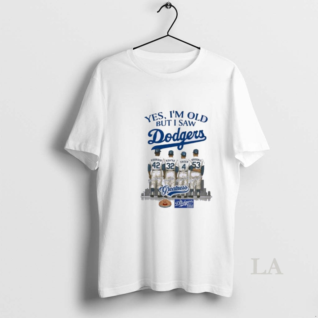 Original Yes Im Old But I Saw La Dodgers Legends Greatness World Series