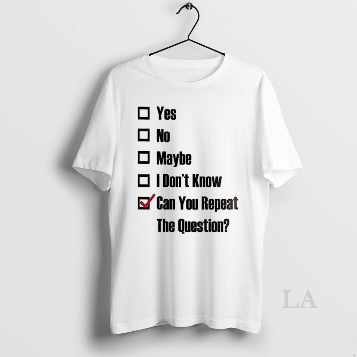 Original Yes No Maybe I Dont Know Can You Repeat The Question Tick The Box