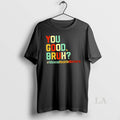 Original You Good Bruh Mental Health Awareness Support
