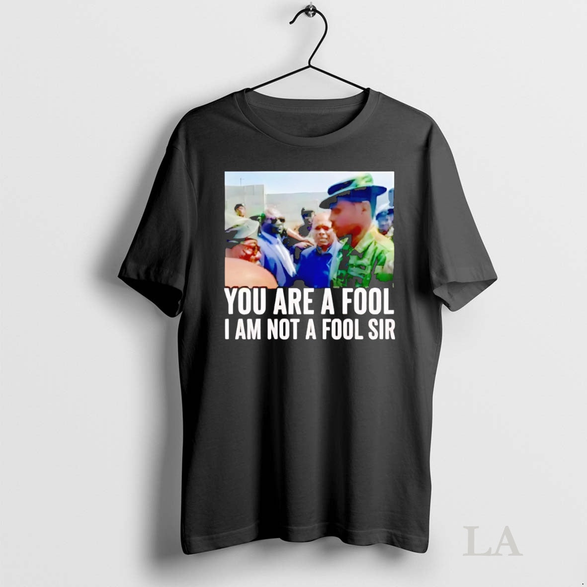 Original You Are A Fool I Am Not A Fool Sir