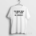 Original You Know What I Cant Stand No Seriously