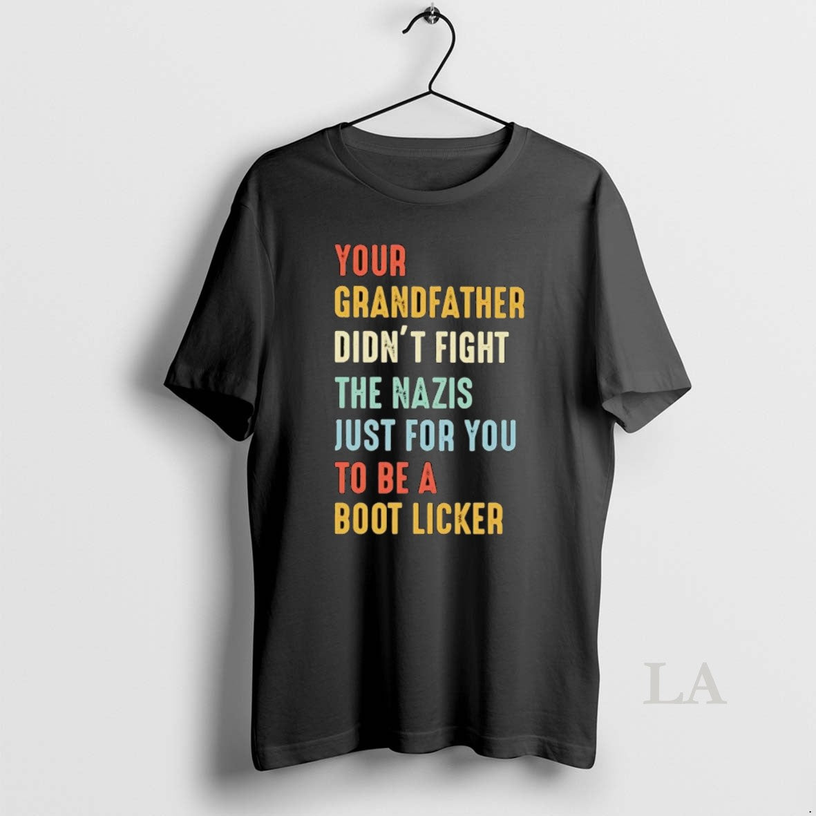 Original Your Grandfather Didnt Fight The Nazis Just For You To Be A Boot Licker
