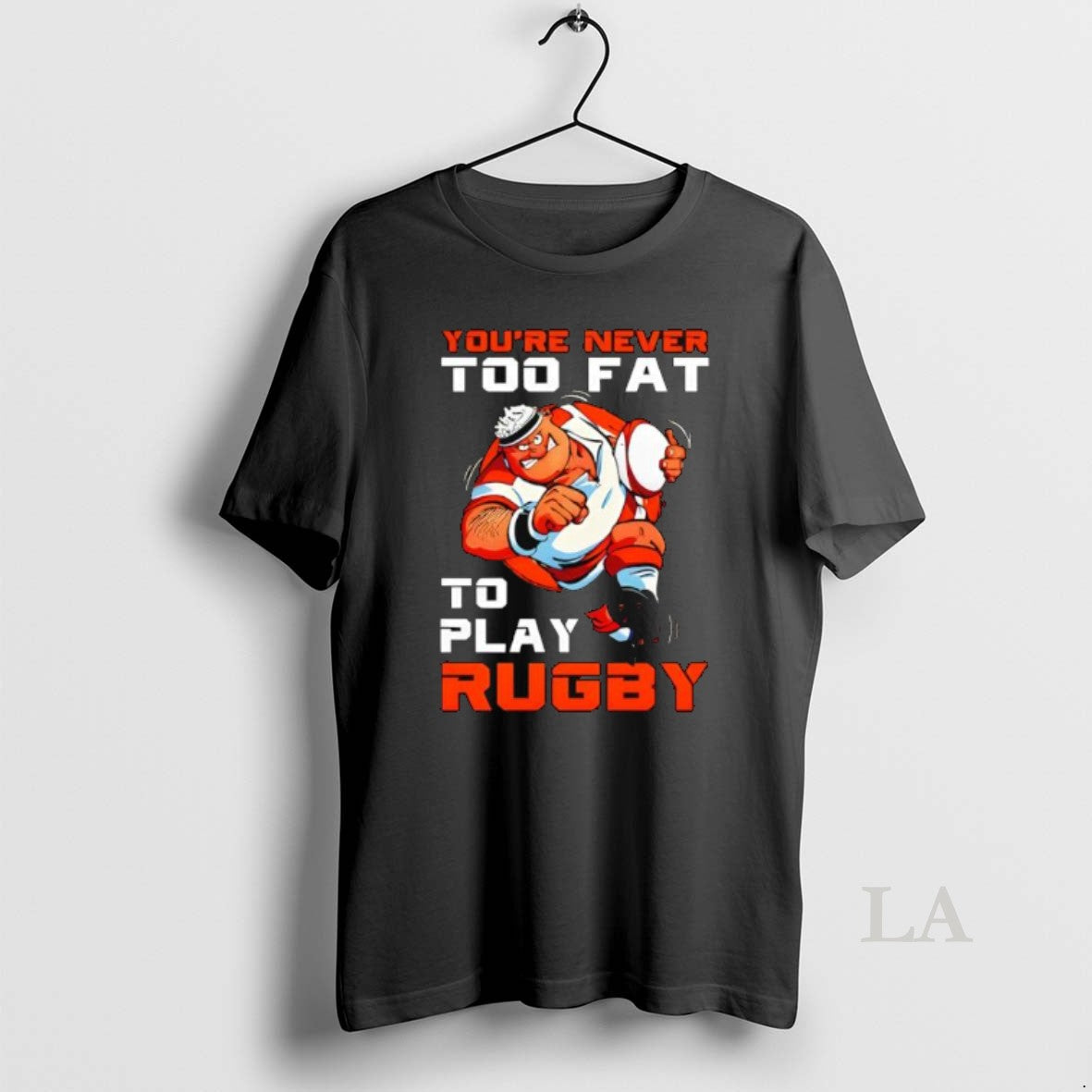 Original Youre Never Too Fat To Play Rugby Dad