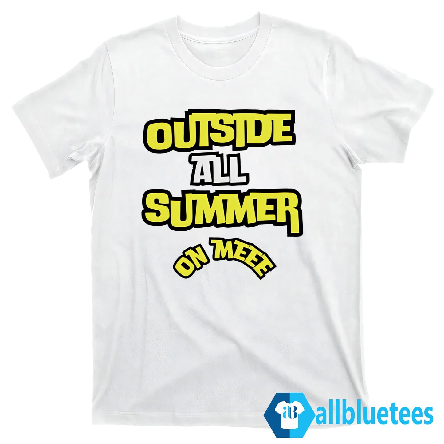 Outside All Summer On Me Shirt