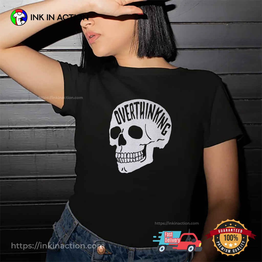Overthinking Skull Mental health T-shirt