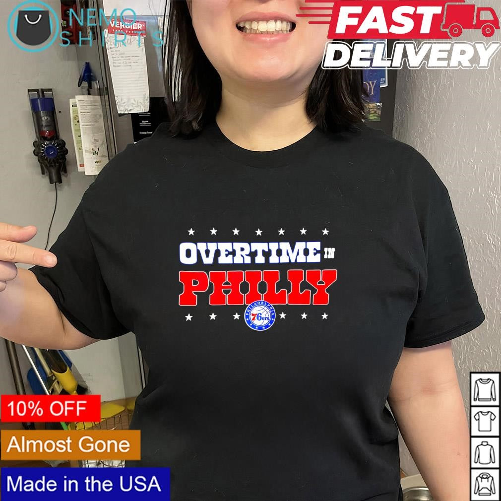 Overtime in Philly Philadelphia 76ers logo shirt