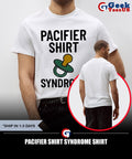 Pacifier Shirt Syndrome shirt