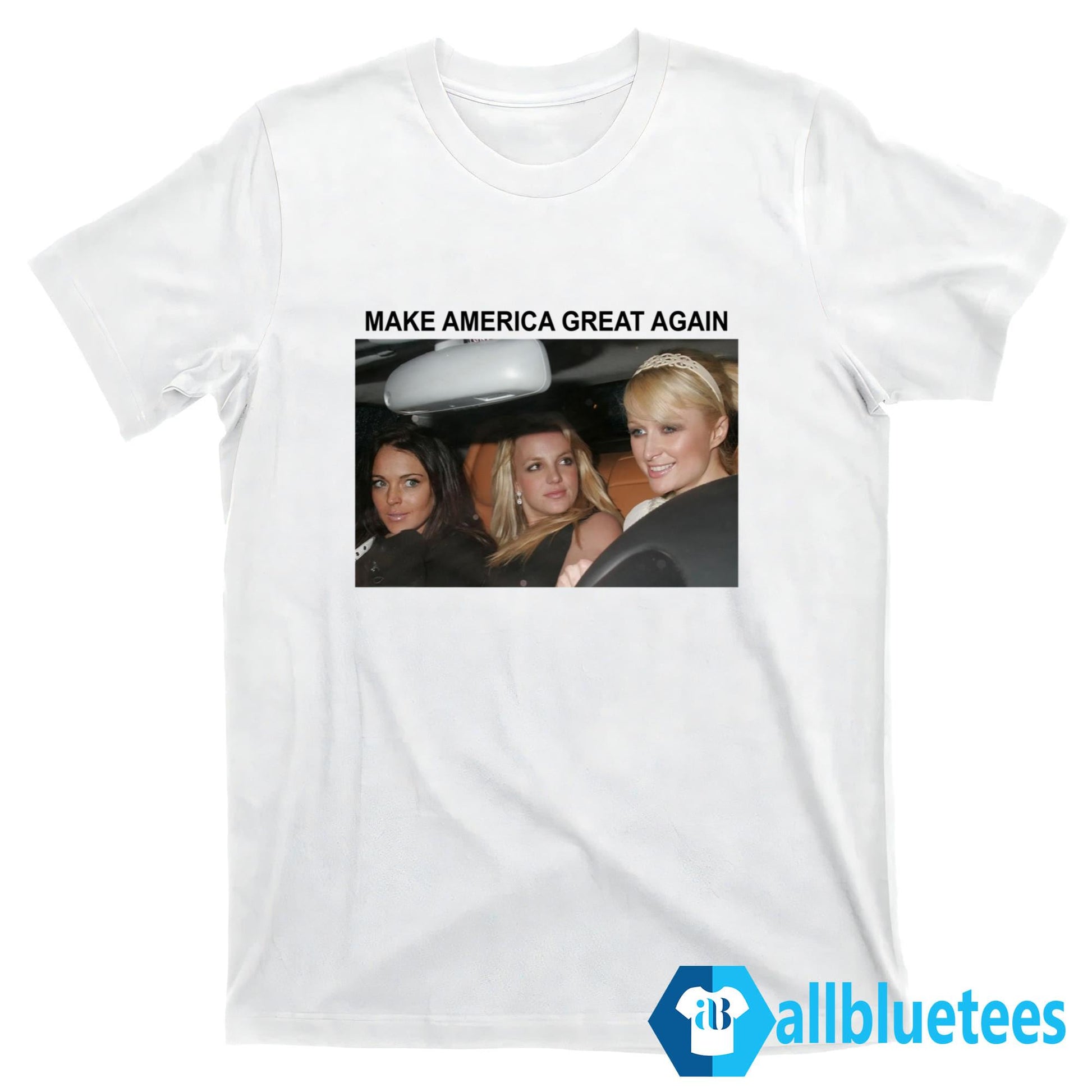 Paris Britney Lindsay Make America Great Again Shirt