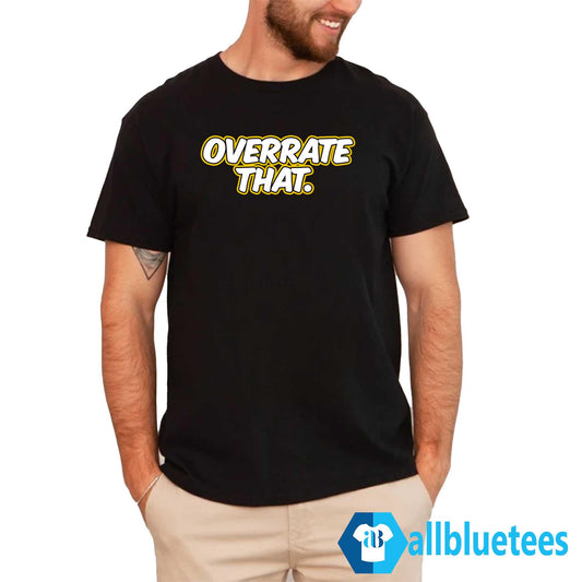 Pat McAfee Overrate That Shirt