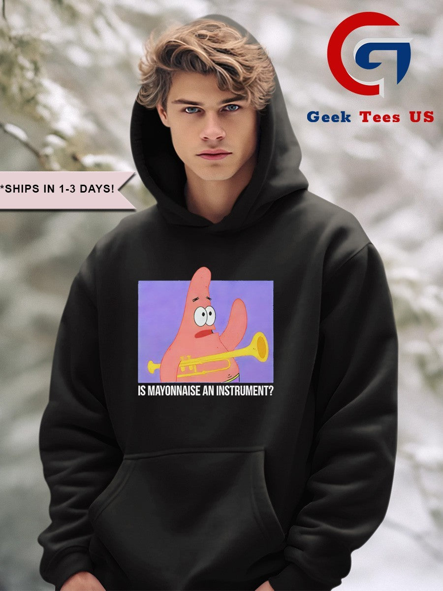 Patrick Star is Mayonnaise an instrument shirt