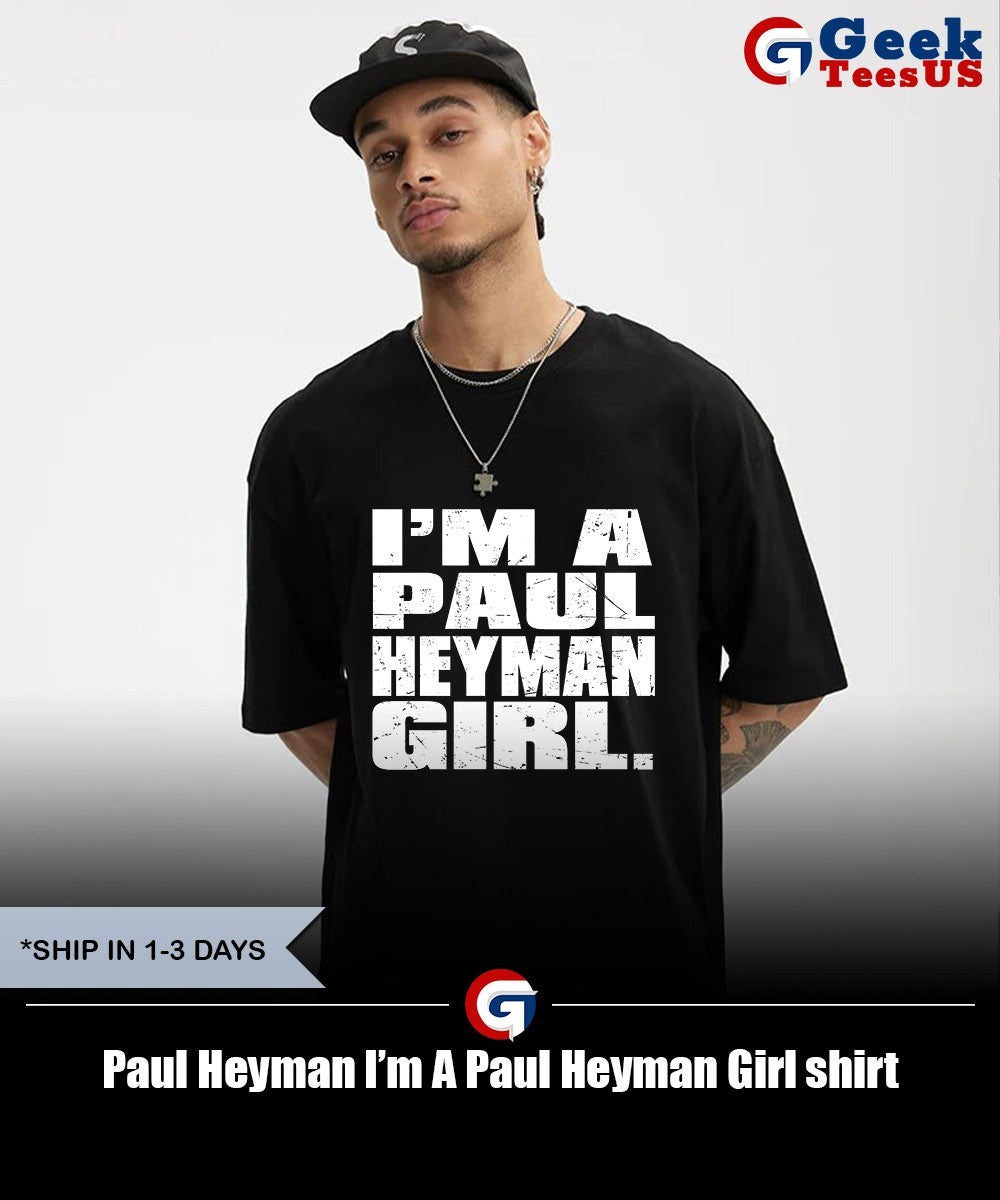 Paul Heyman I’m A Paul Heyman Girl shirt