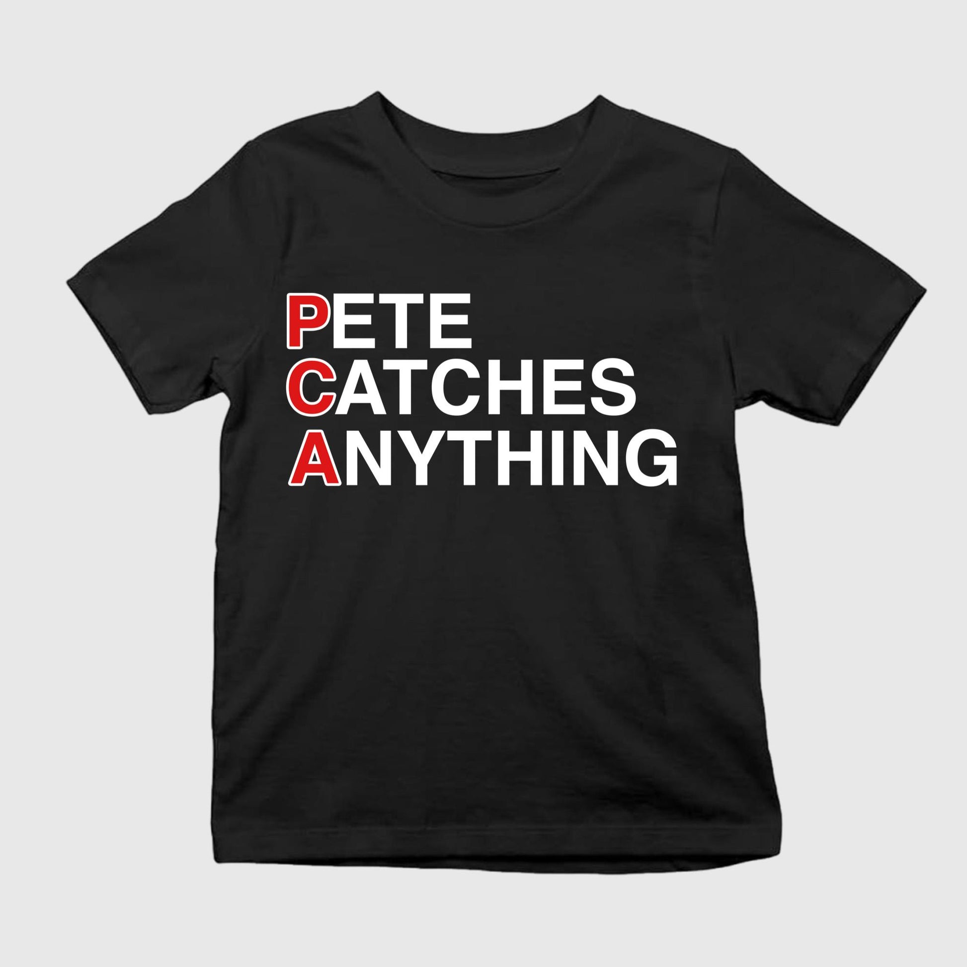 Pete Catches Anything Shirt