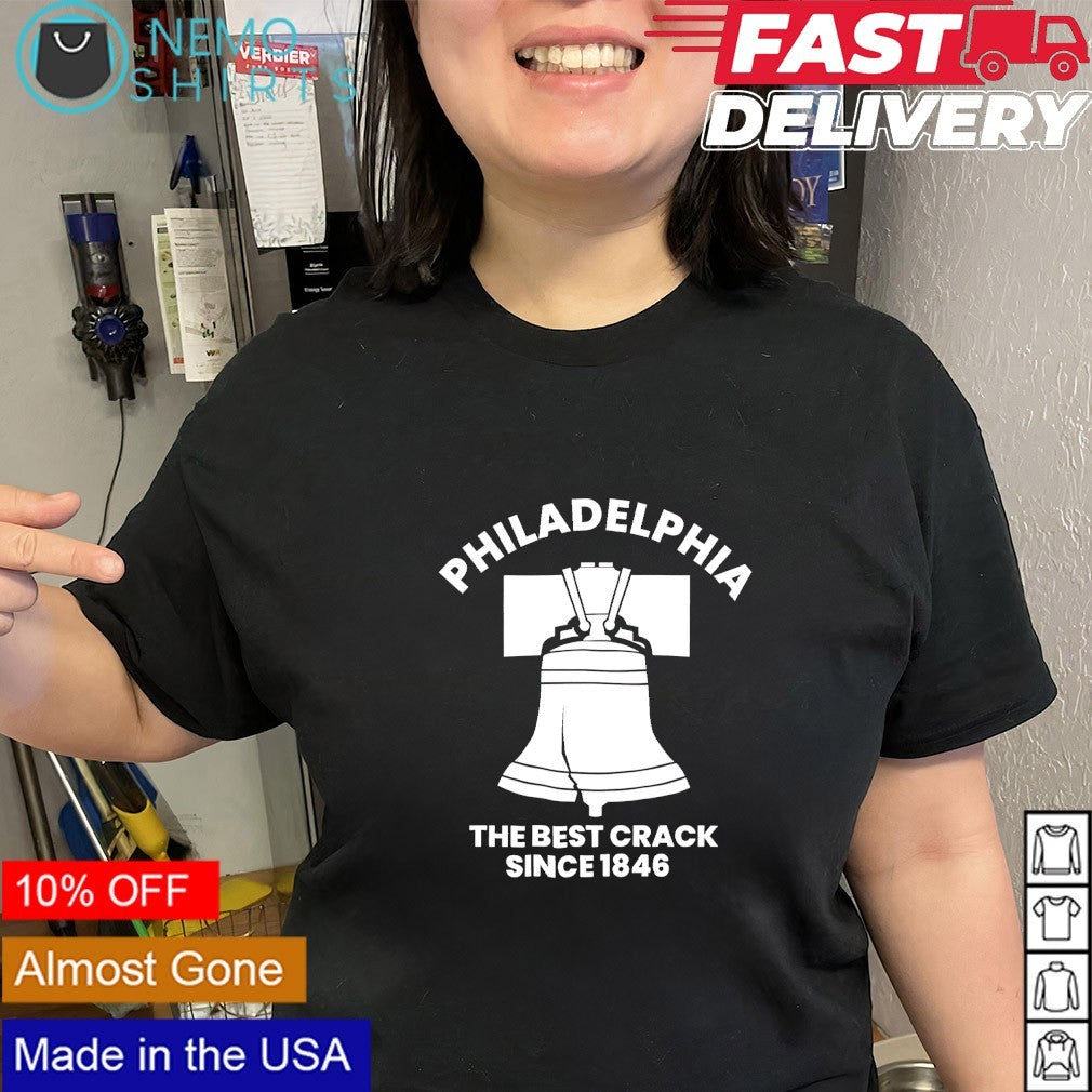 Philadelphia Philly the best crack since 1846 shirt