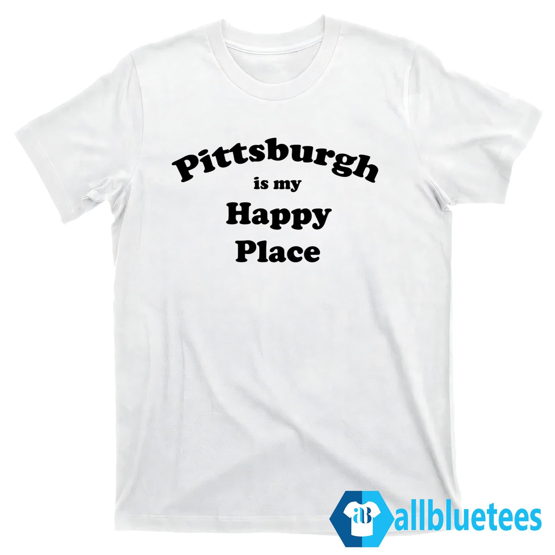 Pittsburgh Is My Happy Place Shirt