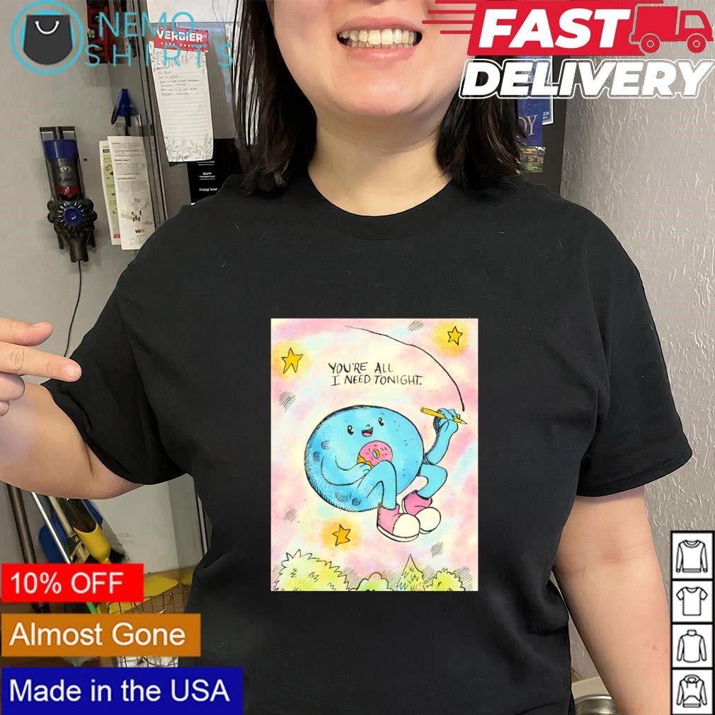 Planet character holding doughnut you’re all I need tonight shirt