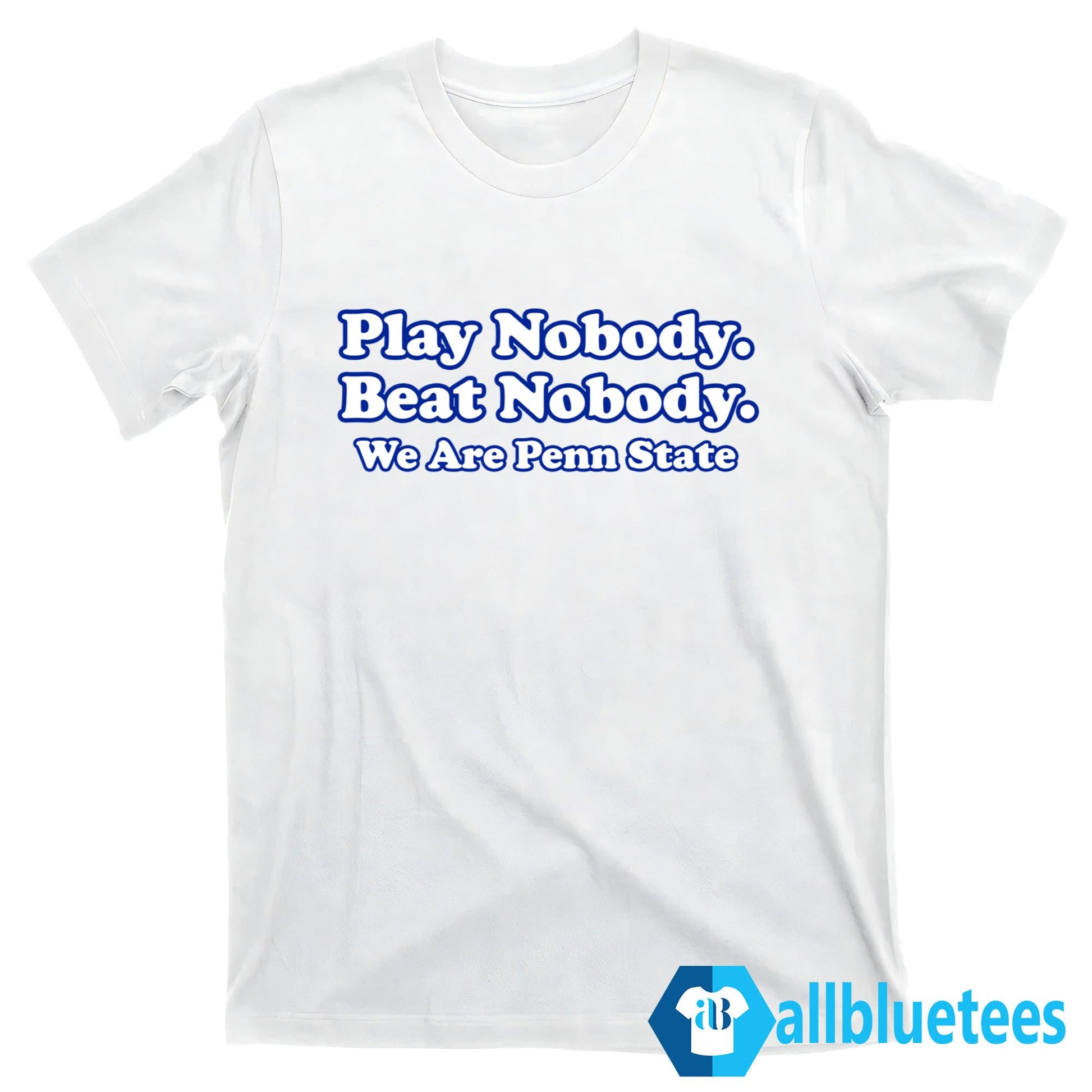 Play Nobody Beat Nobody We Are Penn State Shirt
