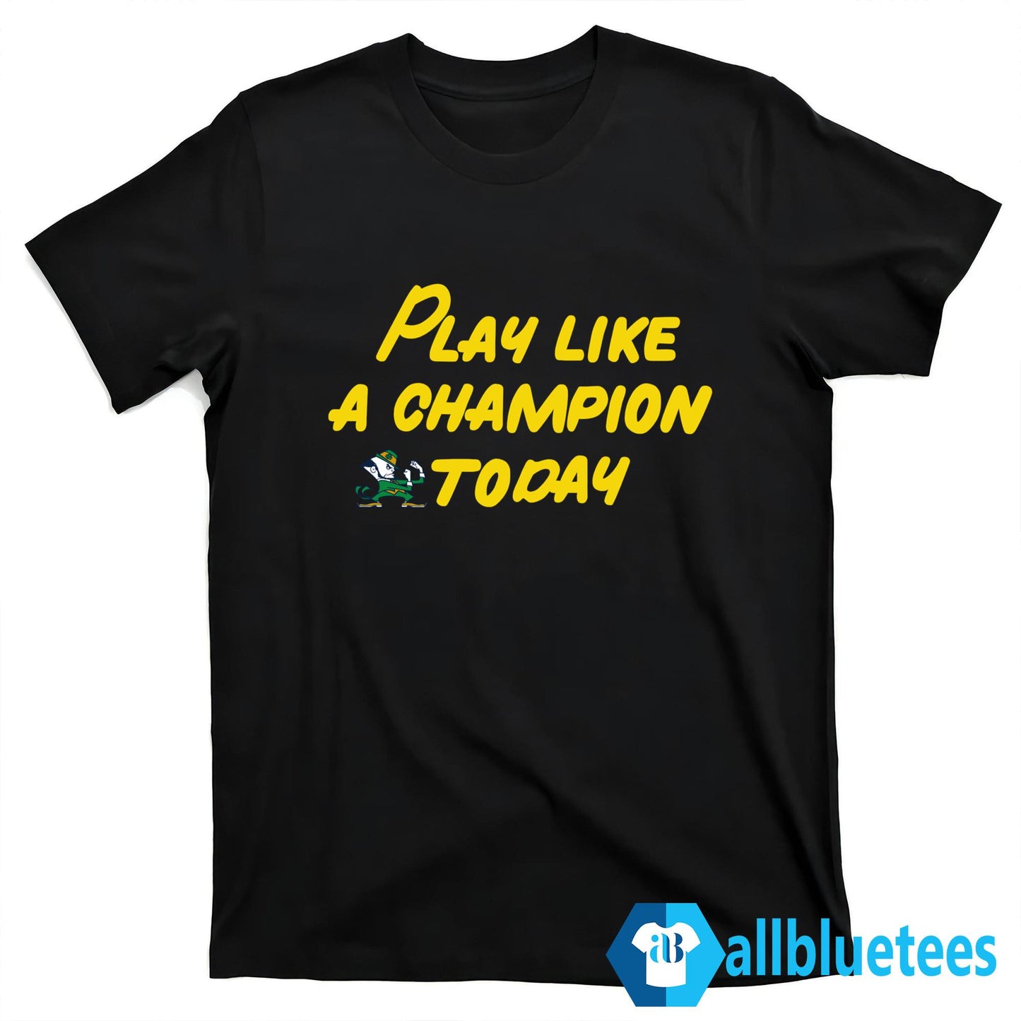Play Like A Champion Today Shirt