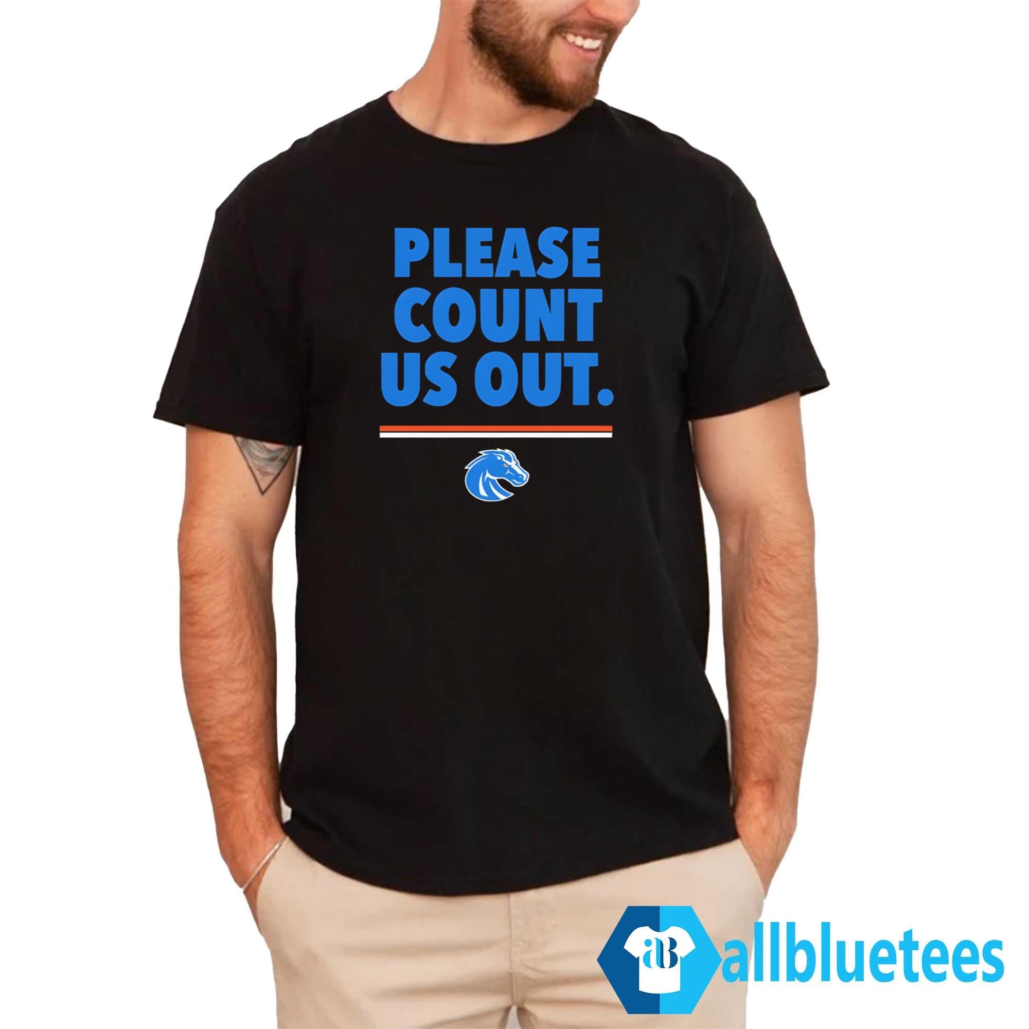 Please Count Us Out Shirt