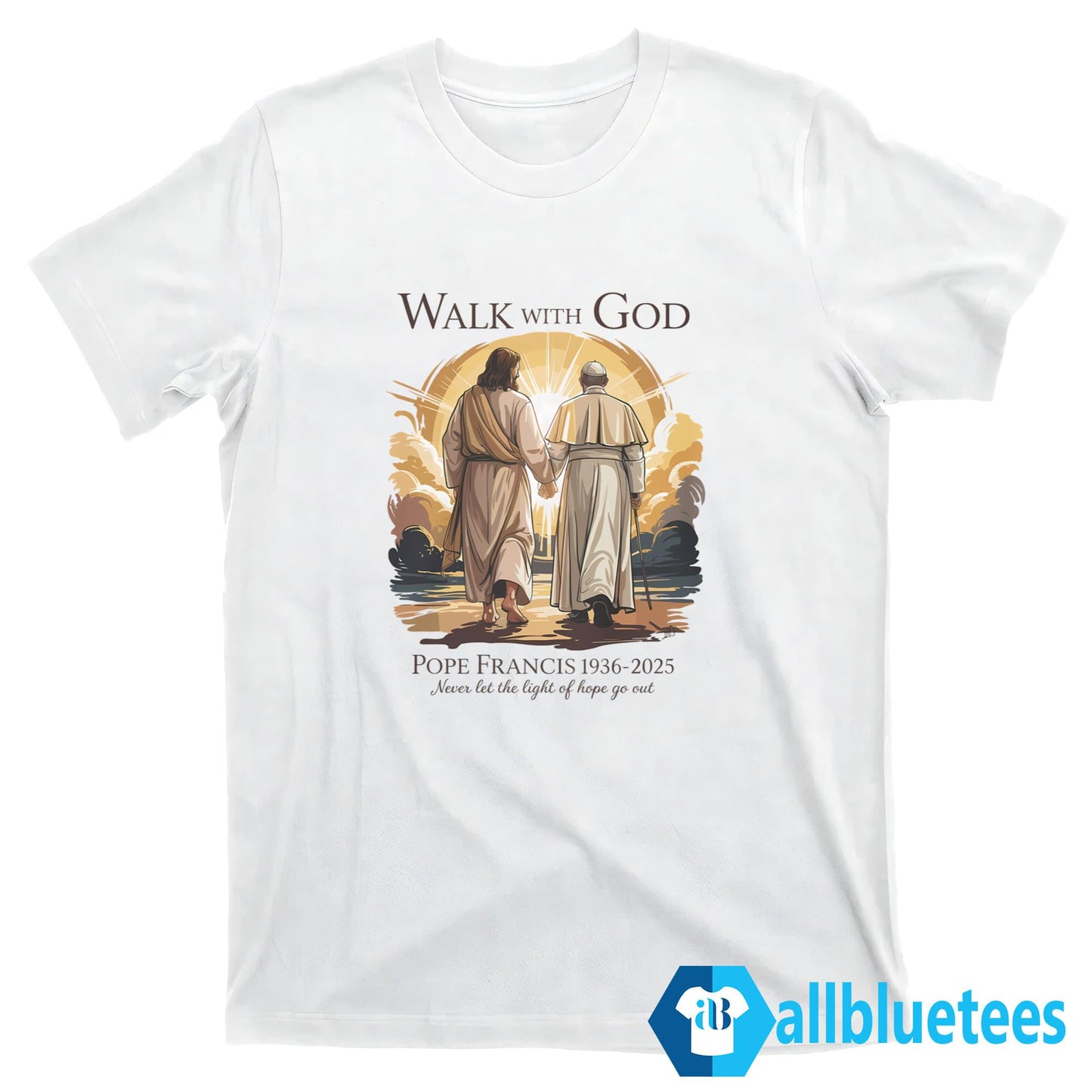 Pope Francis 1936-2025 Walk With God Shirt
