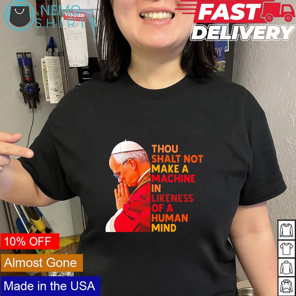 Pope Leo XIV thou shalt no make a machine in likeness of a human mind shirt