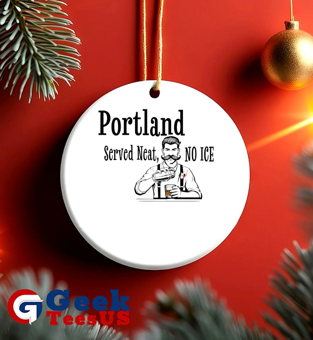 Portland served neat no ice shirt