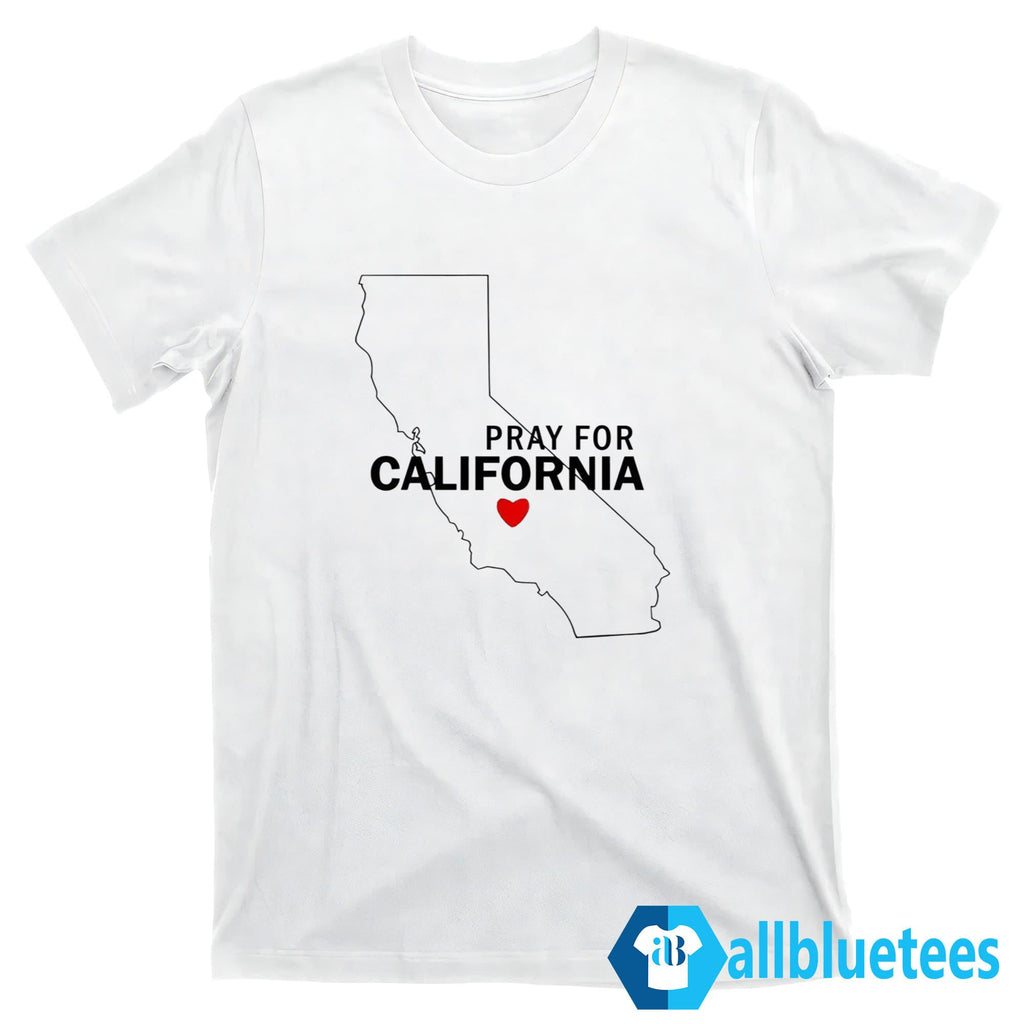 Pray For California Shirt