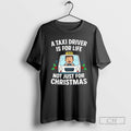 Premium A Taxi Driver Driver Is For Life Not Just For Christmas Shirt Sweater