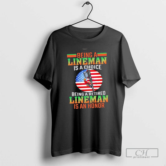 Premium Being A Lineman Is A Choice Being A Retired Lineman Is An Honor