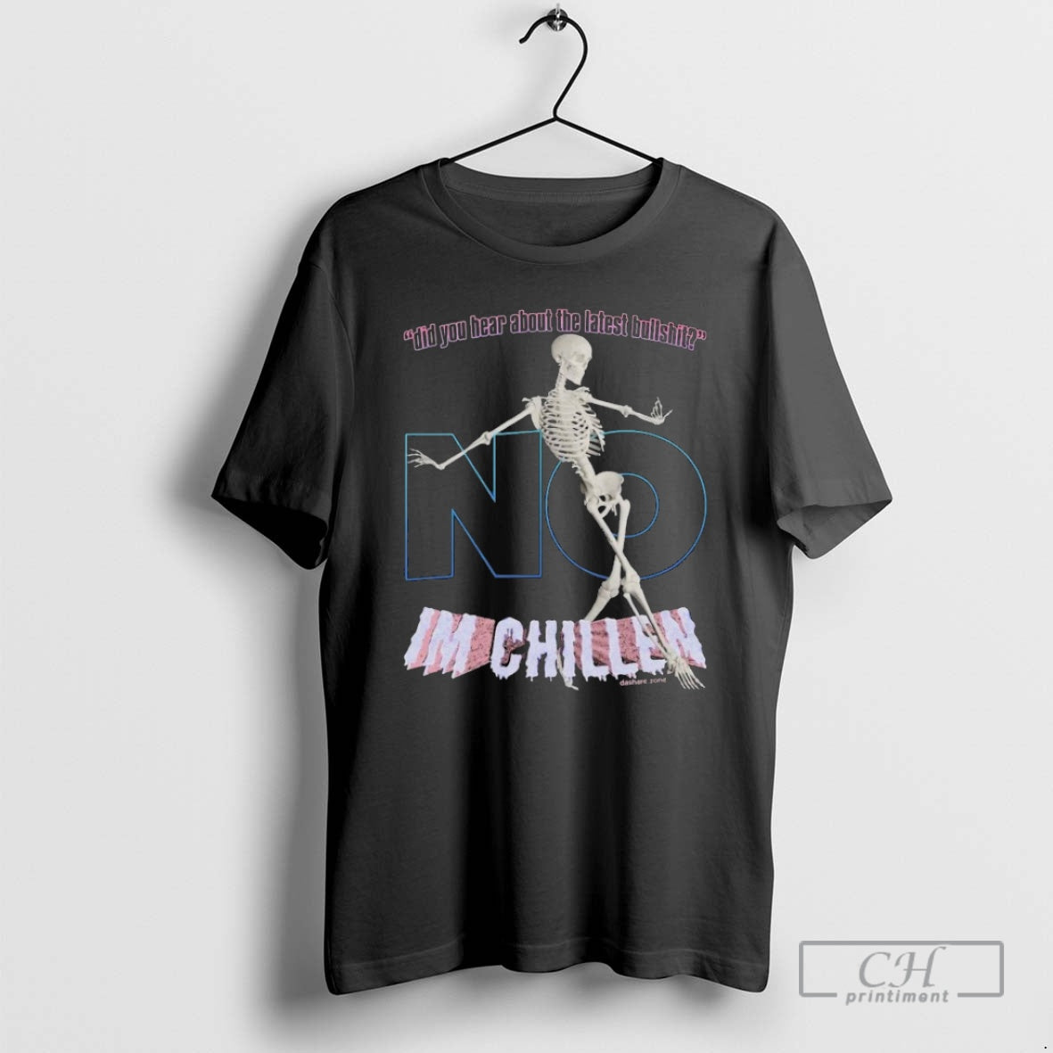 Premium Did You Hear About The Latest Bullshit No Im Chillen Skeleton Shirt Sweater