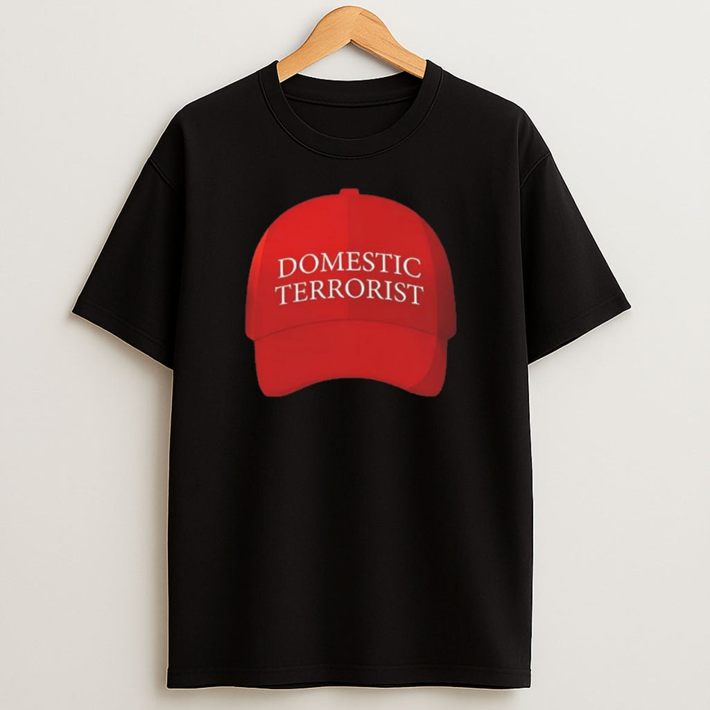 Premium Domestic Terrorist Hat Maga Sweatshirt Tee