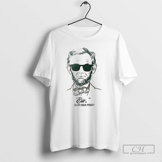 Premium Ew Abraham Lincoln Probably Shirt Sweater