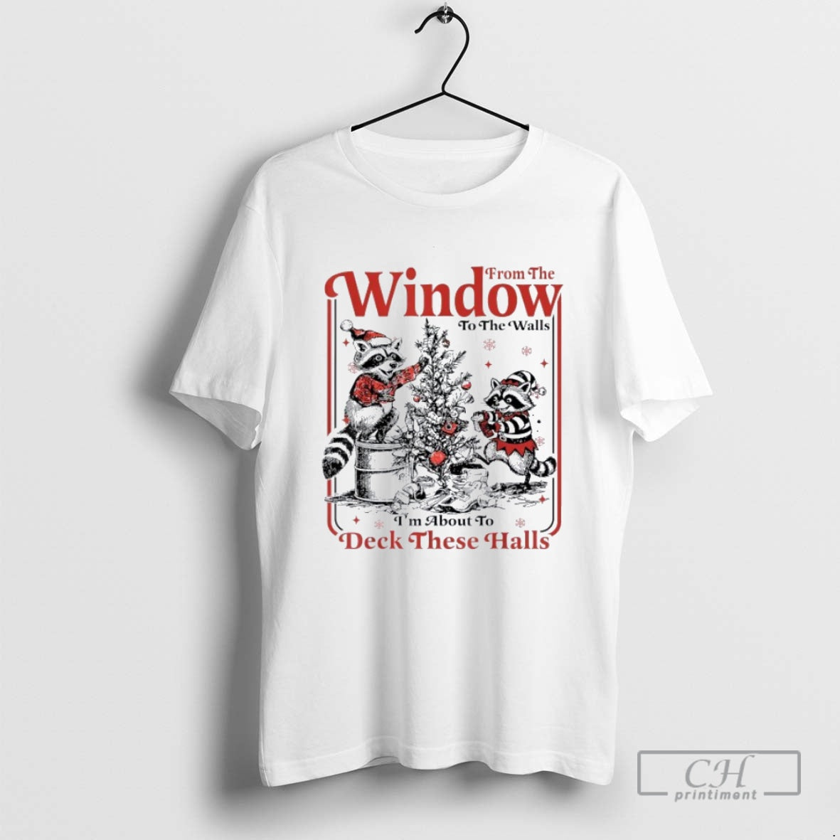 Premium From The Window To The Walls Im About To Deck These Halls Raccoon Christmas