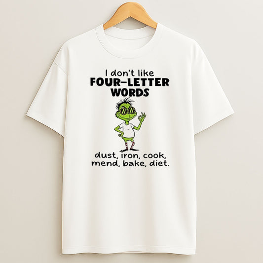 Premium Grinch I Dont Like Four Letter Words Dust Iron Cook Mend Bake Diet Christmas