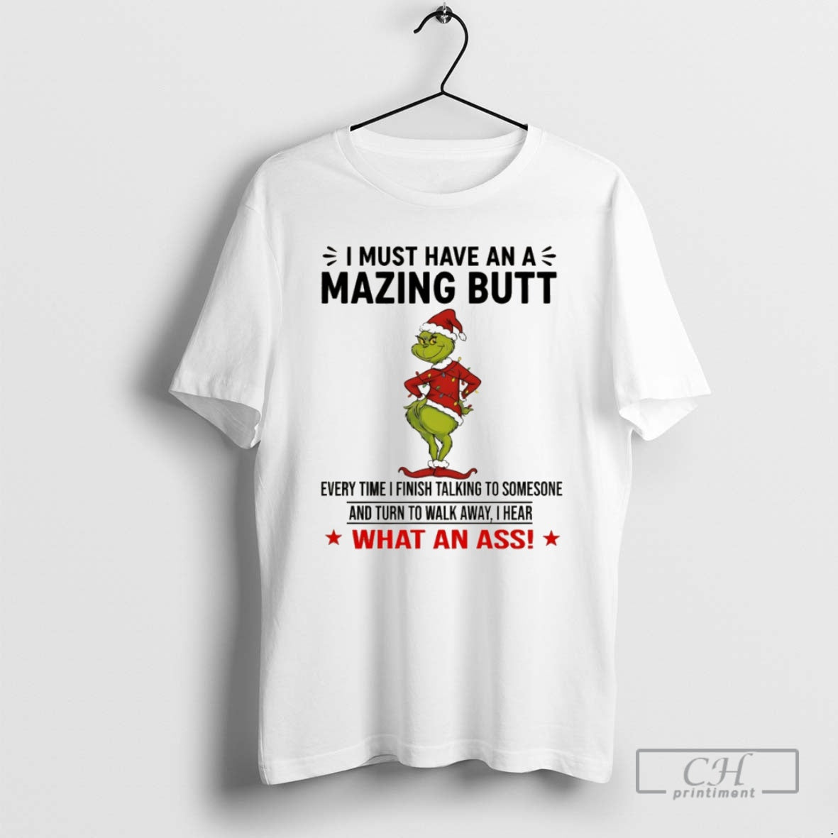 Premium Grinch Santa Claus I Must Have An A Mazing Butt Every Time I Finish