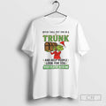 Premium Grinch Santa Claus Bitch I Will Put You In A Trunk And Help People