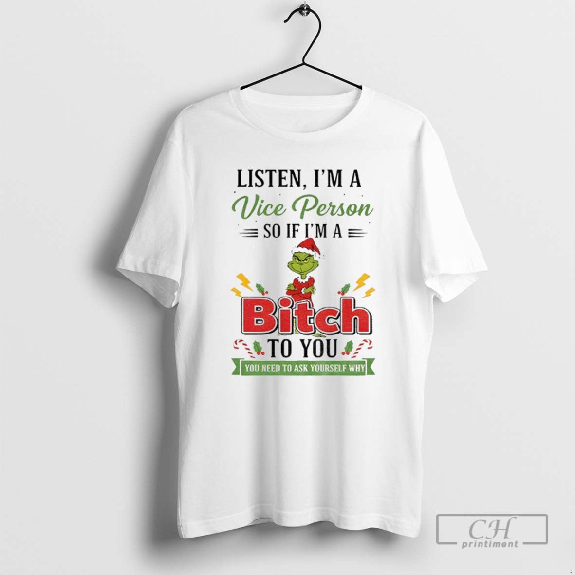 Premium Grinch Santa Claus Listen Im A Vice Person So If Im A Bitch To