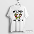 Premium Grinch Forget Two Peas In A Pod I And My Sister Are More Like