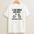 Premium I Like Dogs And Owls And Maybe 3 People Sweatshirt Tee