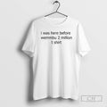 Premium I Was Here Before Wemmbu 2 Million Shirt Sweater