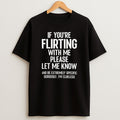 Premium If You Are Flirting With Me Please Let Know Sweatshirt Tee
