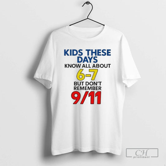 Premium Kids These Days Know All About 6 7 But Dont Remember 9 Shirt Sweater