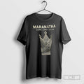 Premium Maranatha Come Lord Jesus Christian Shirt Sweater