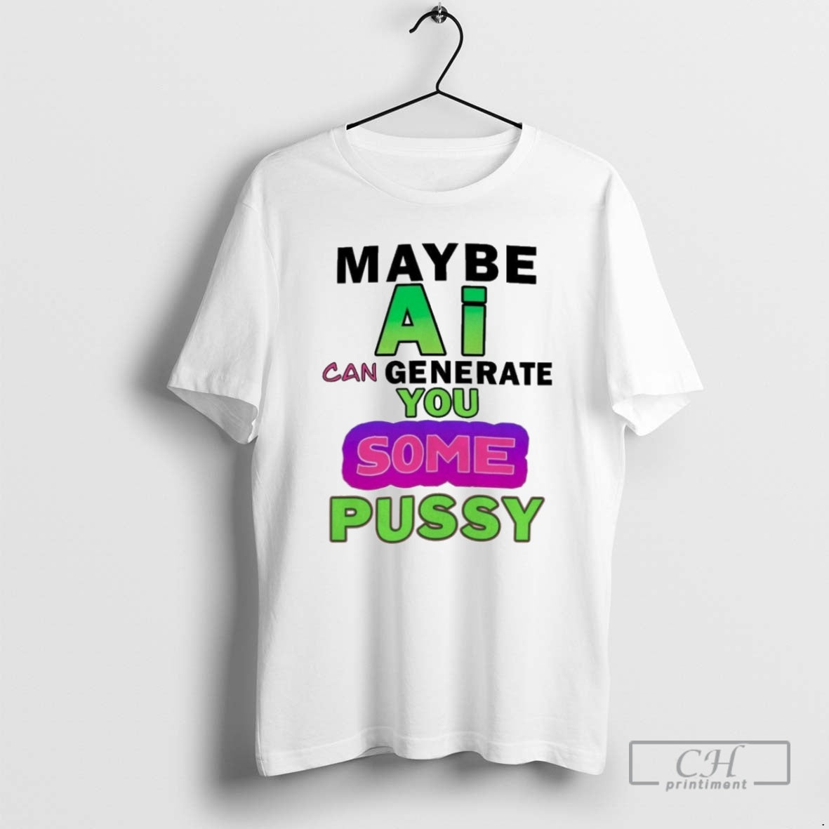 Premium Maybe Ai Can Generate You Some Pussy Shirt Sweater