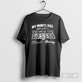 Premium My White Ass Got A Little Freaking Tossed Shirt Sweater