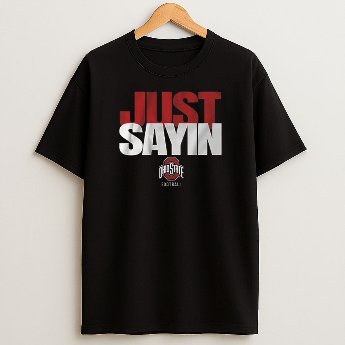 Premium Ohio State Football Just Sayin Sweatshirt Tee