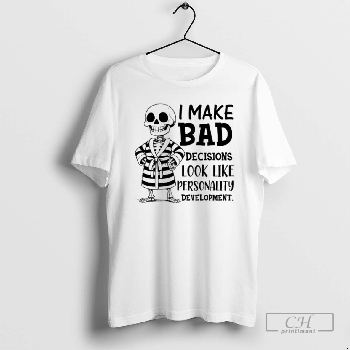 Premium Skeleton I Make Bad Decisions Look Like Personality Development Shirt Sweater