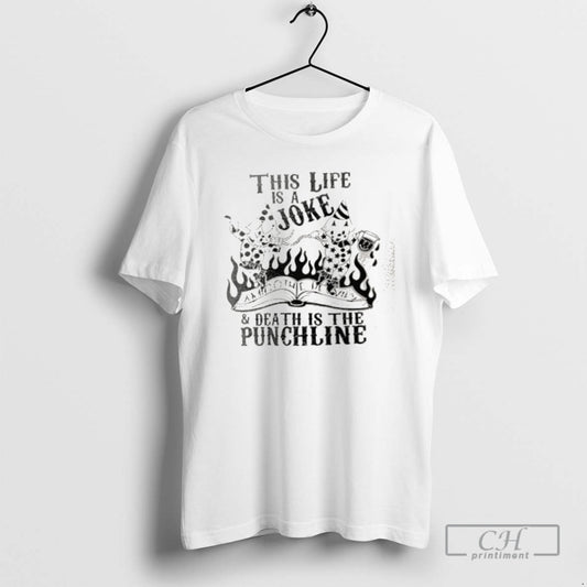Premium This Life Is A Joke And Death Is The Punchline Shirt Sweater