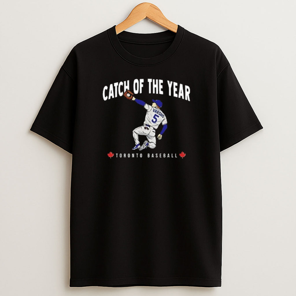 Premium Toronto Blue Jays Daulton Varsho Catch Of The Year Sweatshirt Tee